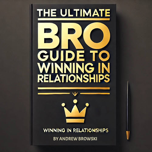 Andrew Browski – The Ultimate Bro Guide To Winning In Relationships