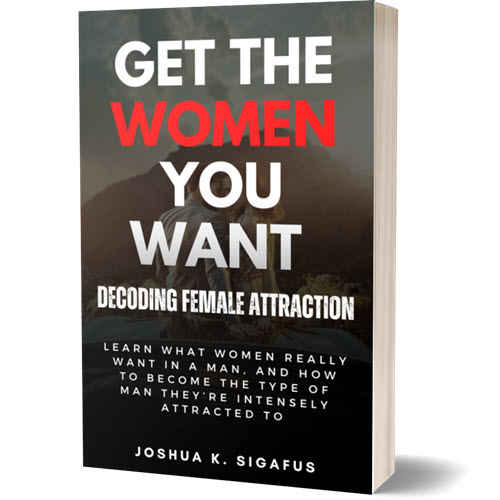 Joshua K. Sigafus – Get The Women You Want
