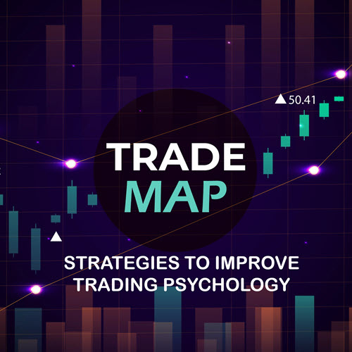Trade Map: Powerful Strategies To Improve Trading Psychology