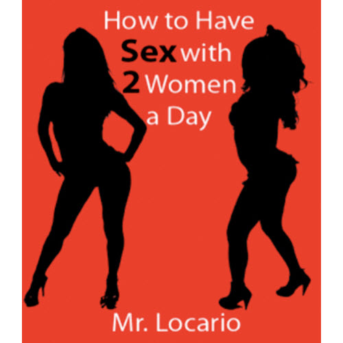 Mr. Locario – How To Have Sex With 2 Women A Day