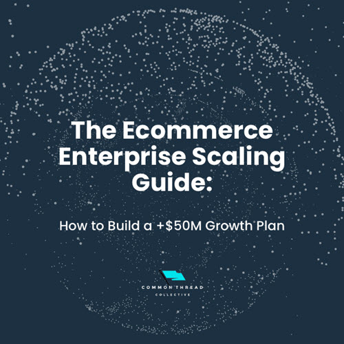 Common Thread Collective – Enterprise Scaling Guide